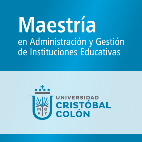 Maestr&iacute;a en Administraci&oacute;n y Gesti&oacute;n de Instituciones Educativas