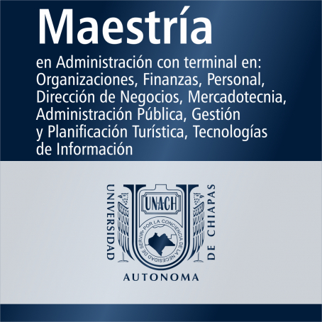 Maestr&iacute;a en Administraci&oacute;n con terminal en: Organizaciones, Finanzas, Personal, Direcci&oacute;n de Negocios, Mercadotecnia, Administraci&oacute;n P&uacute;blica, Gesti&oacute;n y Planificaci&oacute;n Tur&iacute;stica, Tecnolog&iacute;as de Informaci&oacute;n.