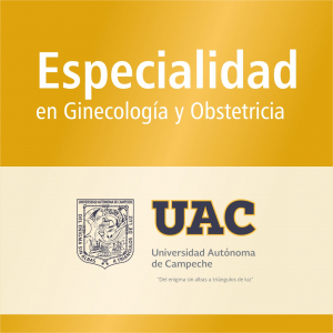 Especialidad en Ginecolog&iacute;a y Obstetricia